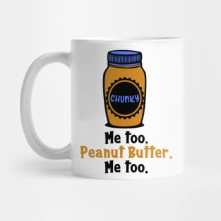 Chunky Peanut Butter Me Too Mug